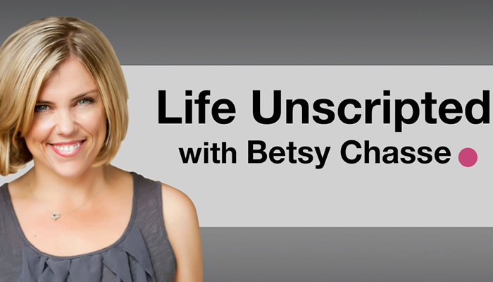 VoiceAmerica: Life Unscripted with Betsy Chasse