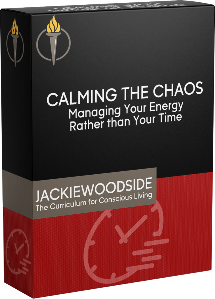 Calming the Chaos - Managing your energy rathe than your chaos