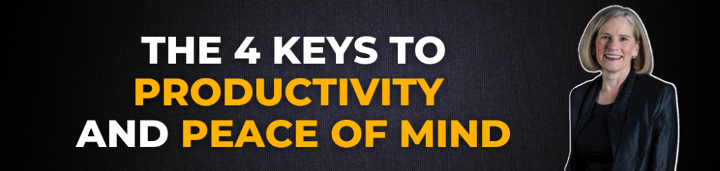 The 4 Keys to Productivity & Peace of Mind